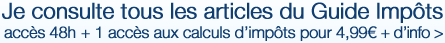 je consulte tous les articles du Guide Impots